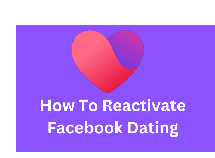 How To Reactivate Facebook Dating