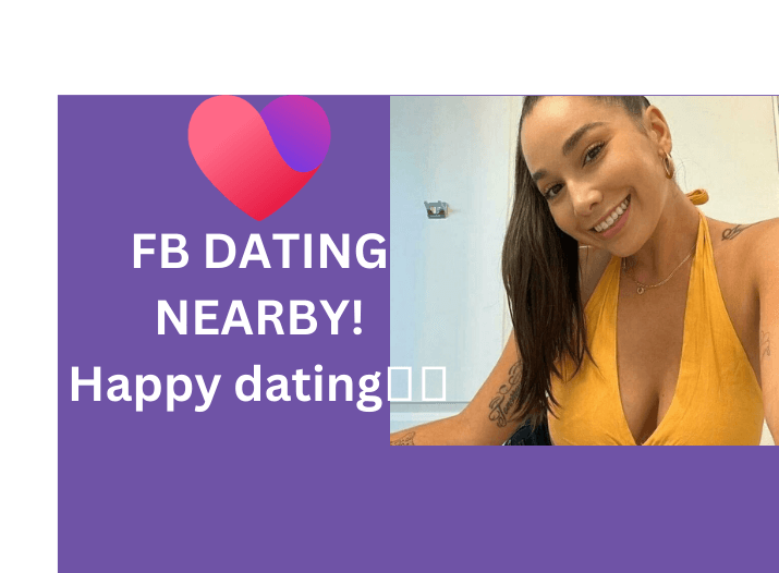 FB DATING NEARBY Dating from your Location💖